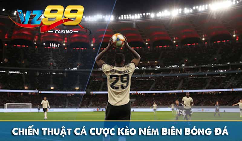 Chiến Thuật Cá Cược Kèo Ném Biên Trong Bóng Đá Bất Bại chiến thuật cá cược kèo ném biên trong bóng đá