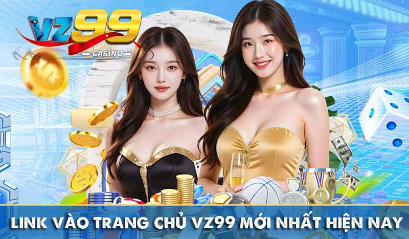 Đăng Ký Vz99 link vào trang chủ vz99 mới nhất hiện nay