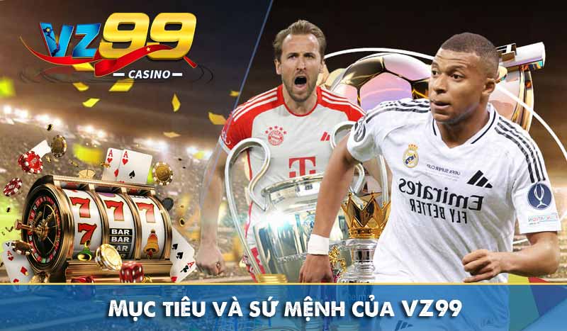 Giới Thiệu Vz99 Mục tiêu và sứ mệnh của VZ99