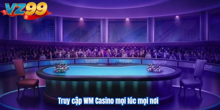 WM Casino VZ99 – Sảnh Cược Sòng Bài Đổi Thưởng Đa Dạng Truy cập WM Casino mọi lúc mọi nơi