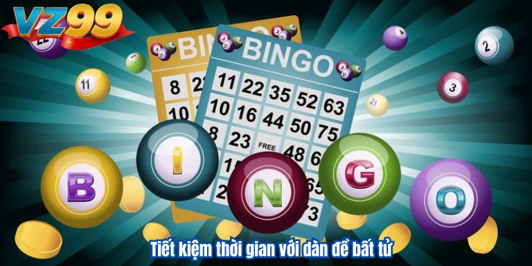 Dàn Đề Bất Tử VZ99 – Tìm Kiếm Ngay Những Con Số May Mắn Tiết kiệm thời gian với dàn đề bất tử